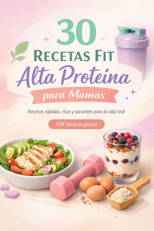 30 Recetas Fit Alta Proteína para Mamás